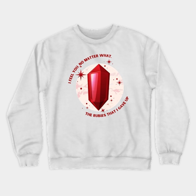 The rubies that I gave up lyrics Crewneck Sweatshirt by Wiferoni & cheese